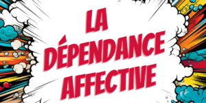 Les causes de la dépendance affective