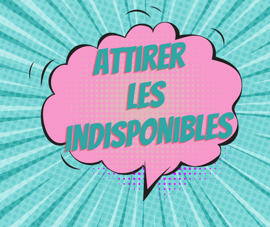 Attirer des personnes émotionnellement indisponibles