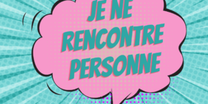 Je ne rencontre personne