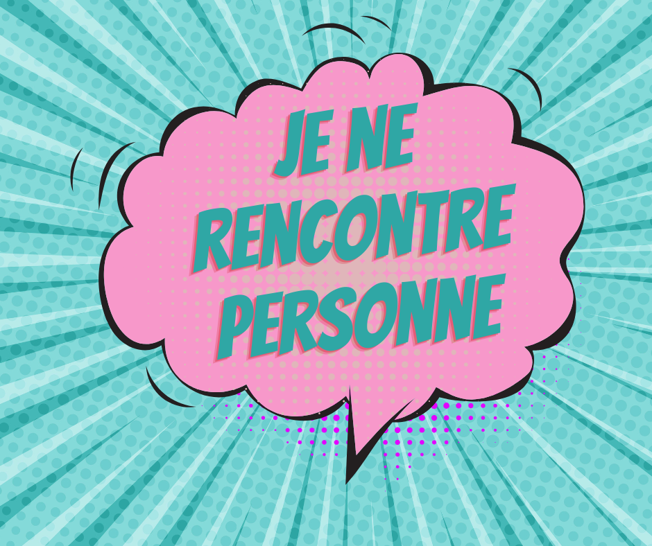 Je ne rencontre personne